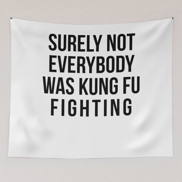 Item preview, Surely Not Everybody Was Kung Fu Fighting designed and sold by AugusteRaynaud.