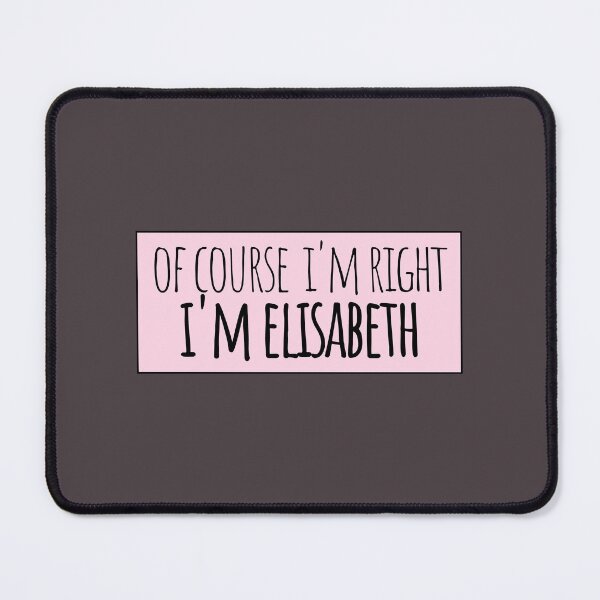 Item preview, Of Course I'm Right I'm Elisabeth designed and sold by kindxinn.