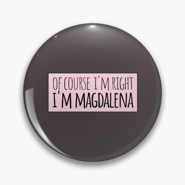 Item preview, Of Course I'm Right I'm Magdalena designed and sold by kindxinn.