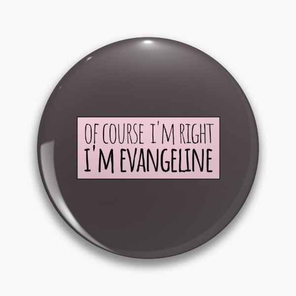 Item preview, Of Course I'm Right I'm Evangeline designed and sold by kindxinn.