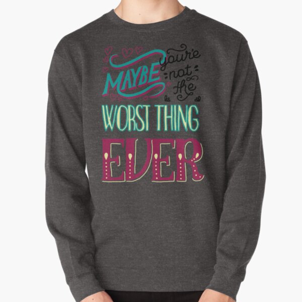 Galavant - Maybe You're not the worst thing ever Pullover Sweatshirt