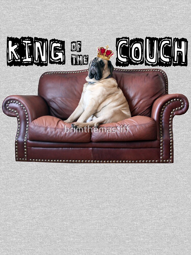 "King of the Couch" Tshirt for Sale by brimthemastiff Redbubble
