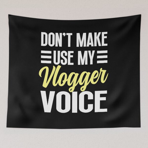 Item preview, Don't make me use my vlogger voice designed and sold by ScionEros.