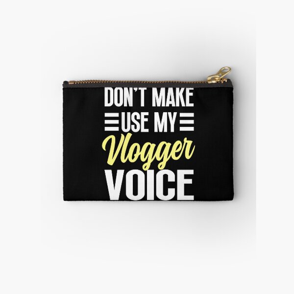 Item preview, Don't make me use my vlogger voice designed and sold by ScionEros.