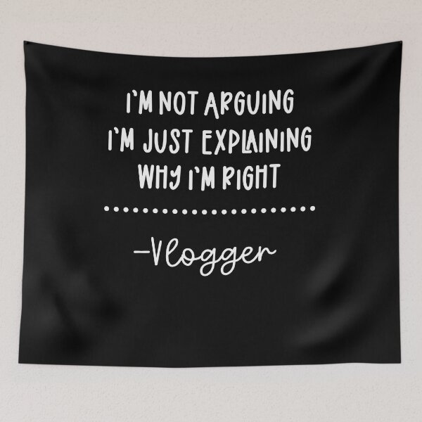 Item preview, I'm Not Arguing I'm Just Explaining Why I'm Right vlogger  designed and sold by ScionEros.