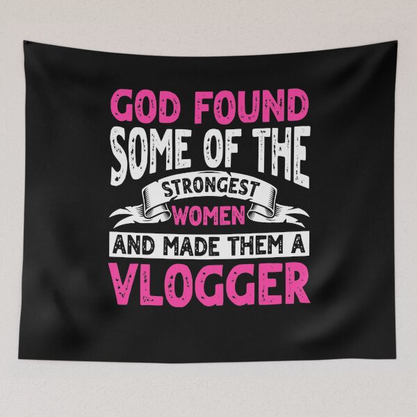 Item preview, God found some of the strongest women and made them vlogger designed and sold by ScionEros.