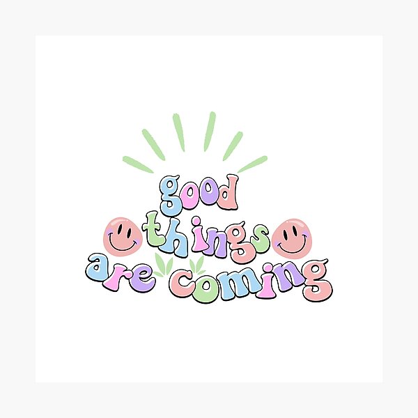 Item preview, Good Things Are Coming Positive Saying designed and sold by Emotionville.