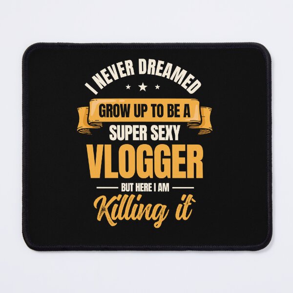 Item preview, I'd never dream i'd grow up to be a vlogger  designed and sold by ScionEros.