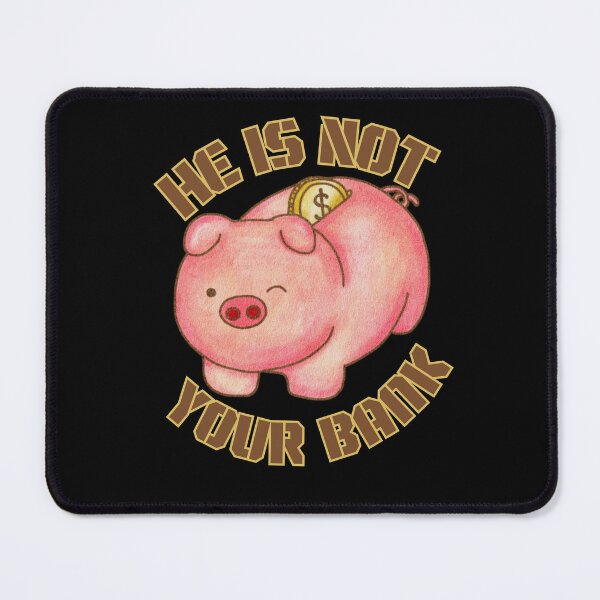Item preview, He is not your bank designed and sold by MironEX.