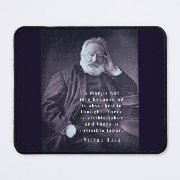 Item preview, Victor Hugo portrait and quote: A man is not idle because he is absorbed in thought. designed and sold by artbleed.