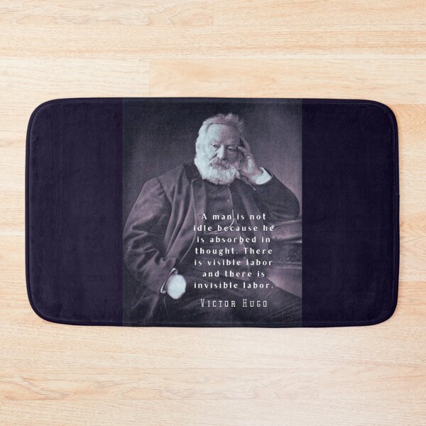Item preview, Victor Hugo portrait and  quote: A man is not idle because he is absorbed in thought. designed and sold by artbleed.