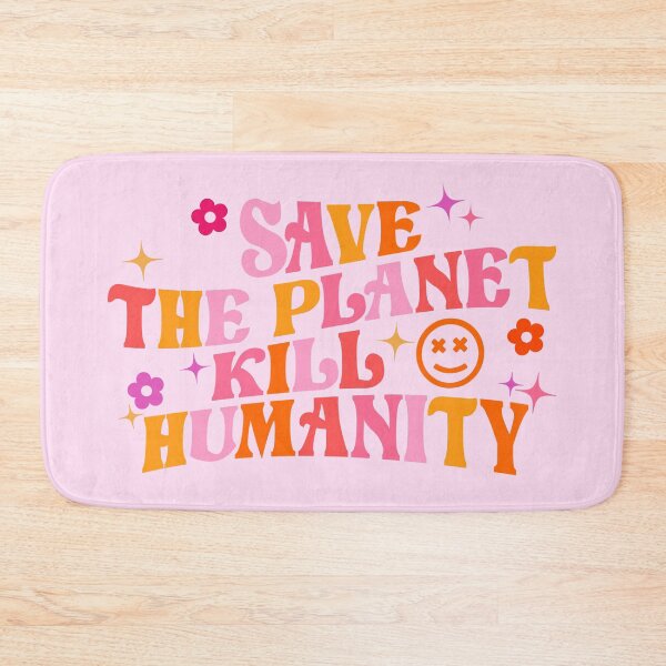 Item preview, save the planet kill humanity designed and sold by ksdc90.