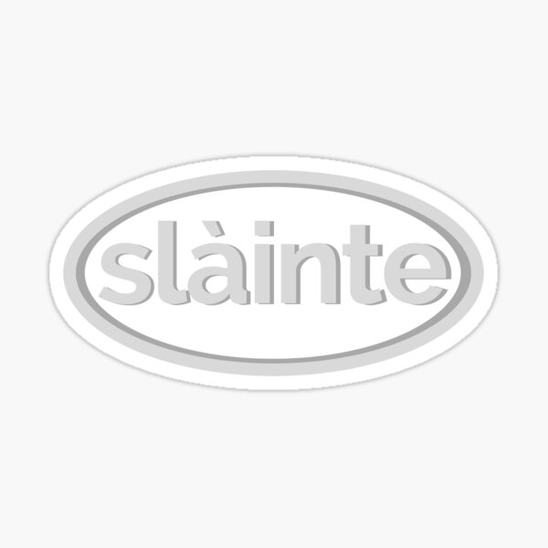 Slàinte - The Gaelic Way to Say Cheers Scottish Gaidhlig Sticker