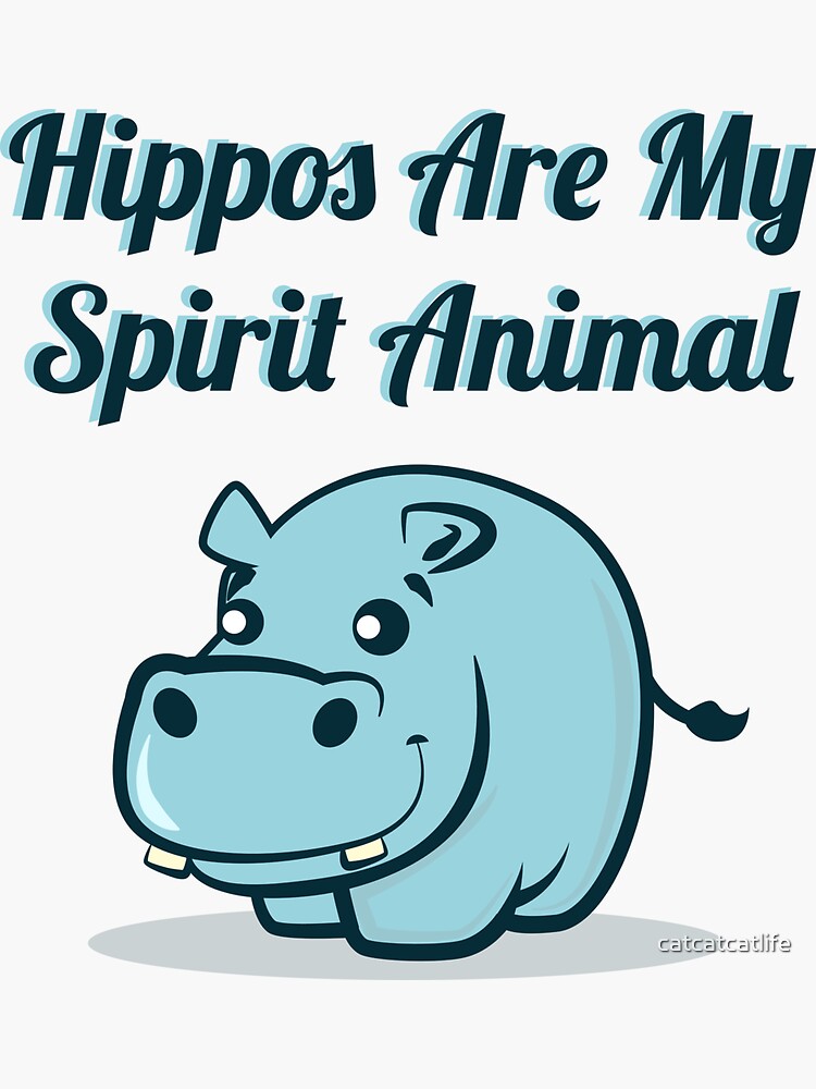 Hippos Are My Spirit Animal Shirt Funny Hippo Shirt | Sticker