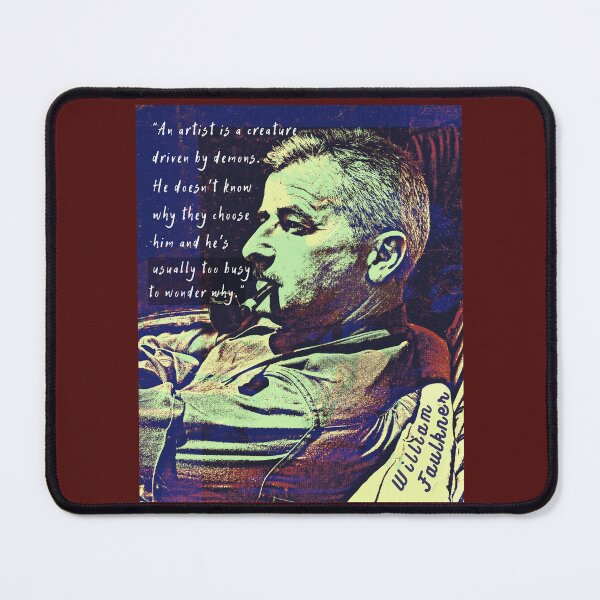Item preview, William Faulkner portrait and quote: An artist is a creature driven by demons. designed and sold by artbleed.