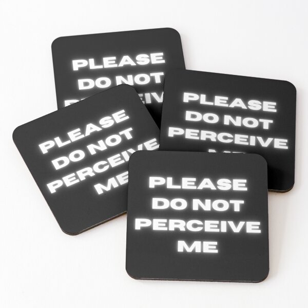 Item preview, Please Do Not Perceive Me designed and sold by sodapuffs.