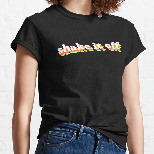 Shake It Off  Classic T-Shirt