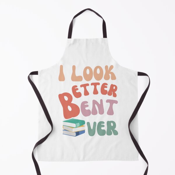 Item preview, I Look Better Bent Over designed and sold by YrtemmyS.