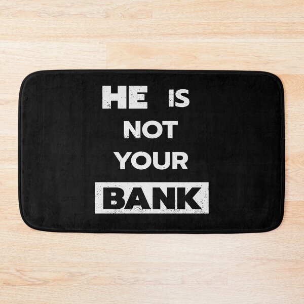 Item preview, he is not your bank meme designed and sold by TheBlackCircle.