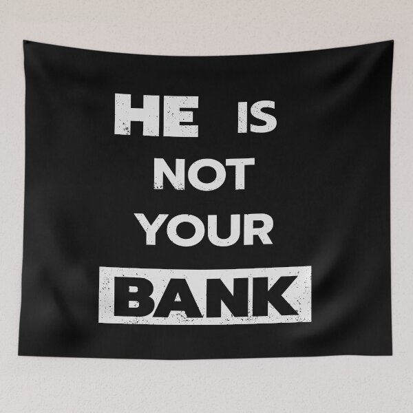 Item preview, he is not your bank meme designed and sold by TheBlackCircle.