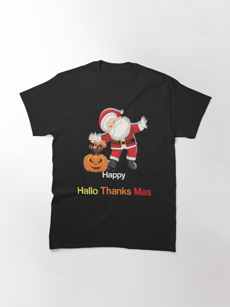 Discover Thankgiving Halloween Christmas Happy Hallothanksmas Classic T-Shirt