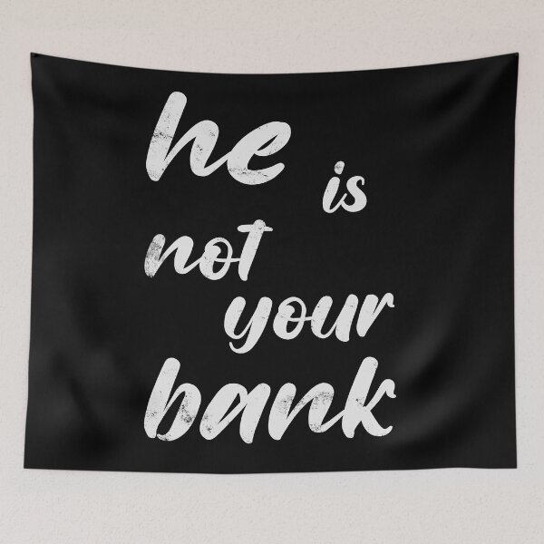 Item preview, he is not your bank meme designed and sold by TheBlackCircle.