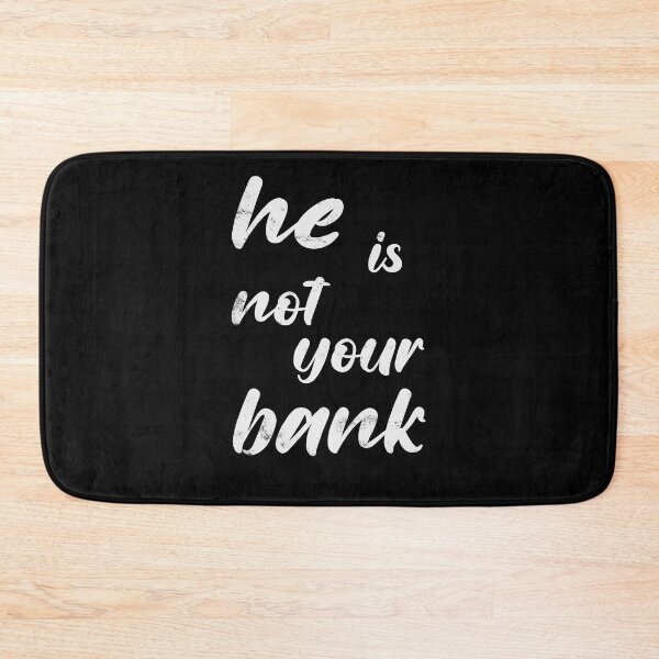 Item preview, he is not your bank meme designed and sold by TheBlackCircle.