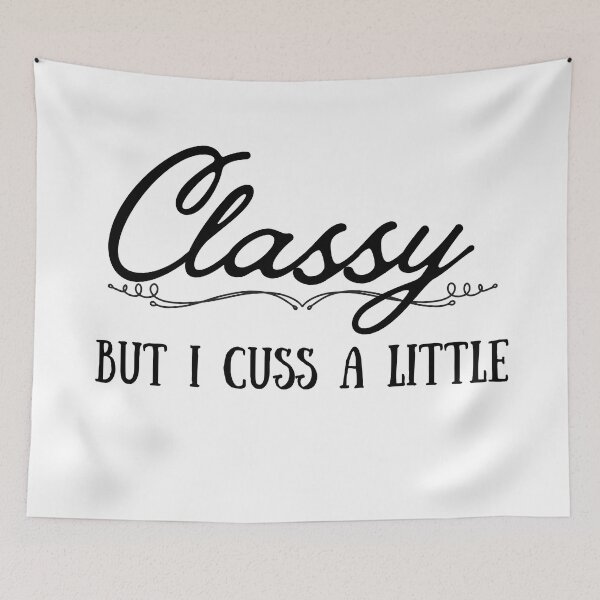 Item preview, Classy But I Cuss a Little, Funny Quote, Adult Humor, Sassy Quote designed and sold by DESIGNSkt.