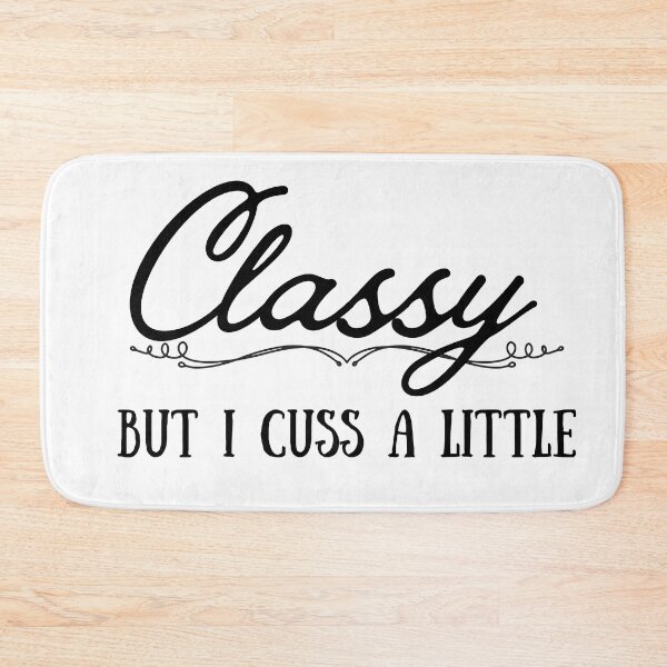 Item preview, Classy But I Cuss a Little, Funny Quote, Adult Humor, Sassy Quote designed and sold by DESIGNSkt.