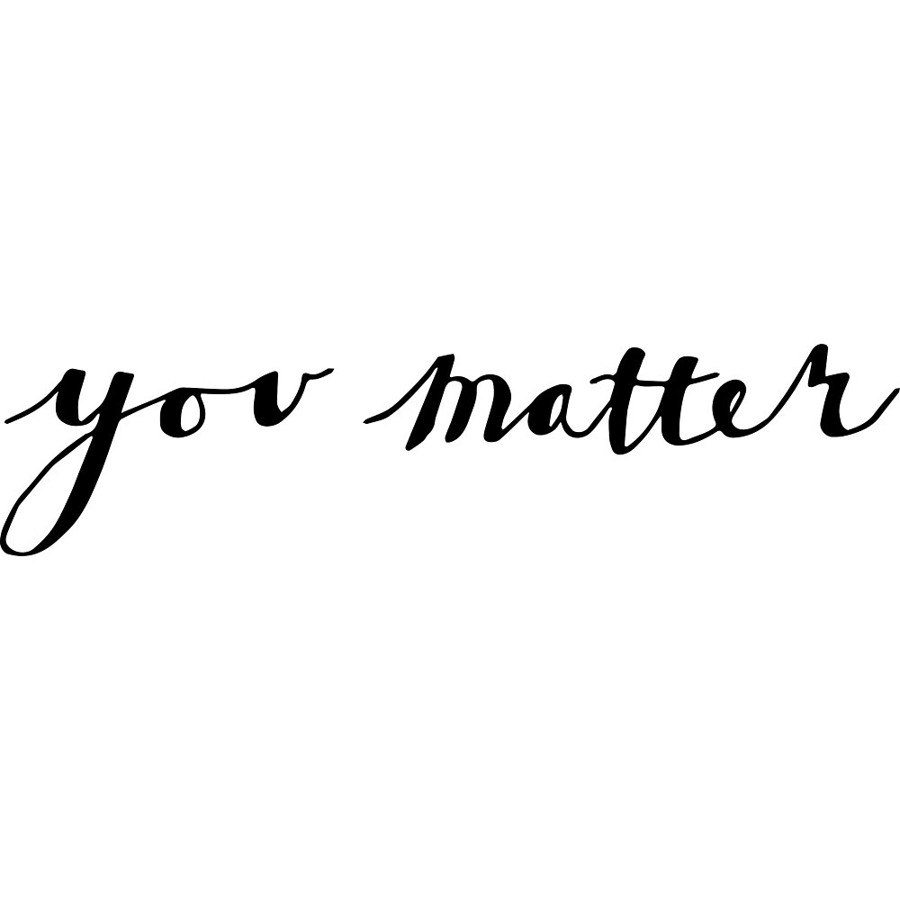 Encouraging Words You Matter By Elenatall Redbubble