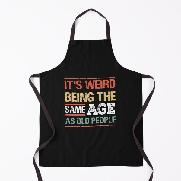Item preview, It's Weird Being The Same Age As Old People Sarcastic designed and sold by mainana78.