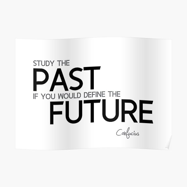 past and future - confucius Poster