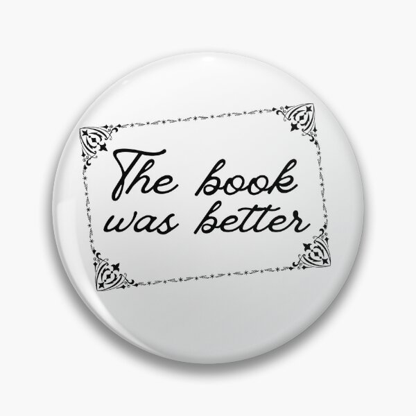 Item preview, The Book Was Better, Funny Quote, Bookworm, Book Lover designed and sold by DESIGNSkt.