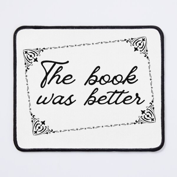 Item preview, The Book Was Better, Funny Quote, Bookworm, Book Lover designed and sold by DESIGNSkt.