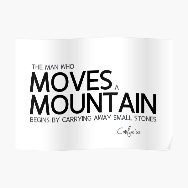 move a mountain - confucius Poster