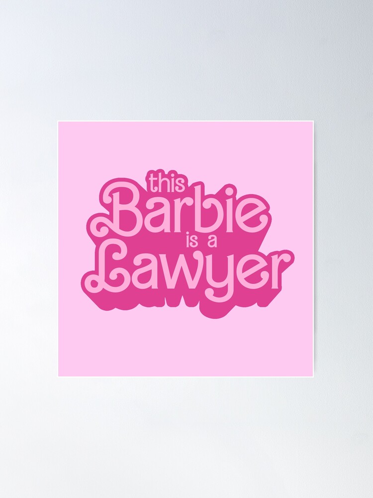 This Barbie is a Lawyer Poster sold by Favourable Luciana | SKU