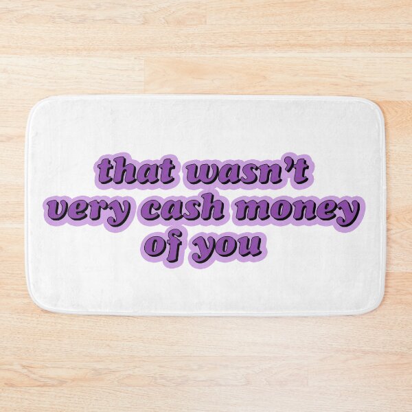 Item preview, that wasn't very cash money of you sticker designed and sold by emking5100.