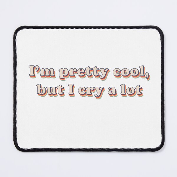 Item preview, i'm pretty cool but i cry a lot sticker designed and sold by emking5100.