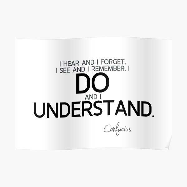 I do and I understand - confucius Poster