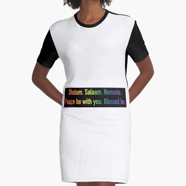 Shalom. Salaam. Namaste. Peace Be with You. Blessed Be. 2 Graphic T-Shirt Dress