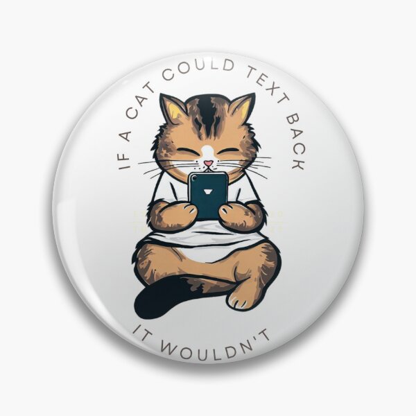Item preview, Cute cat texting - if a cat could text back it wouldn't - funny design designed and sold by SpendieSellers.