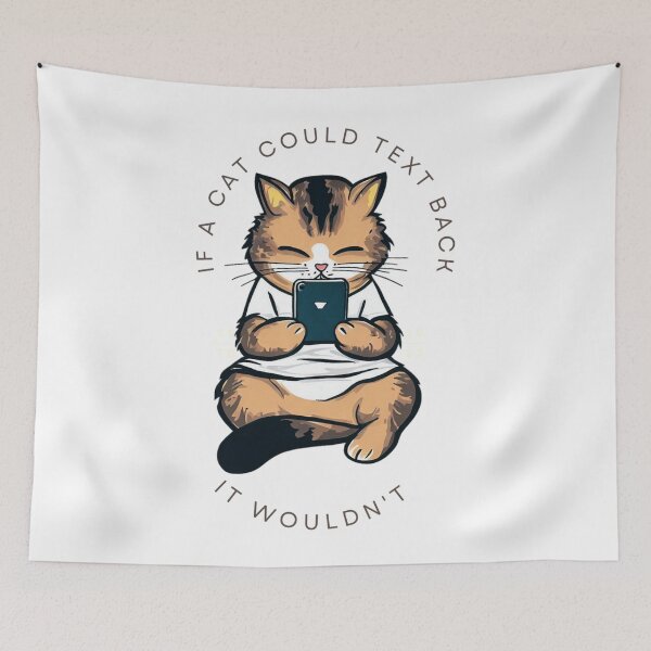 Item preview, Cute cat texting - if a cat could text back it wouldn't - funny design designed and sold by SpendieSellers.