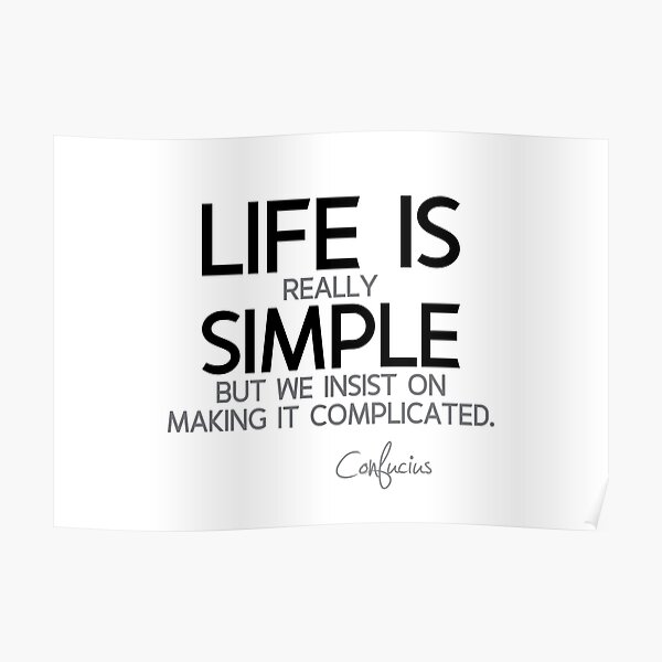 life is really simple - confucius Poster