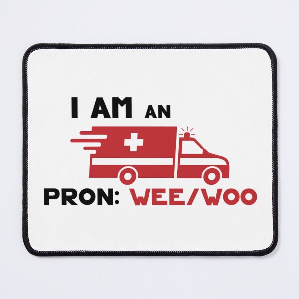 Item preview, I am an Ambulance Pronouns Wee/Woo designed and sold by Bibianoda.