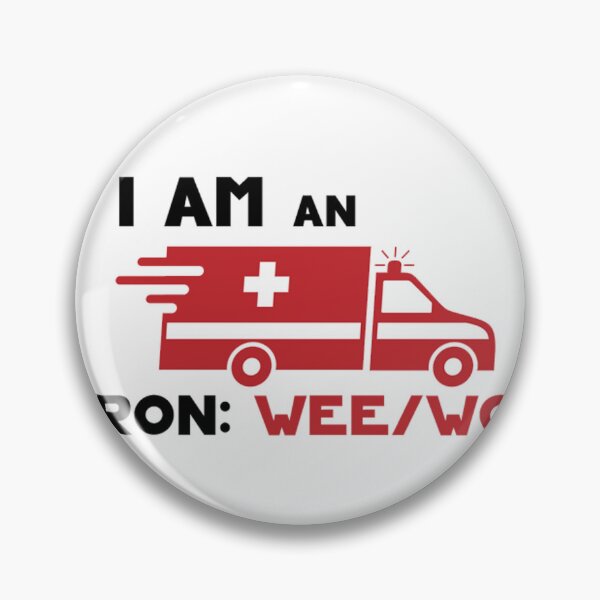 Item preview, I am an Ambulance Pronouns Wee/Woo designed and sold by Bibianoda.