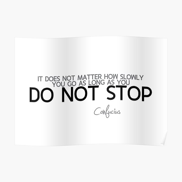 do not stop - confucius Poster