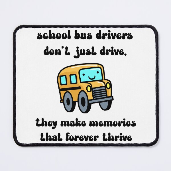 Item preview, School bus drivers don't just drive, they make memories that forever thrive designed and sold by Designsbyeliane.