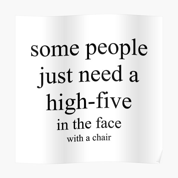 high-five-in-the-face-poster-for-sale-by-emswim07-redbubble