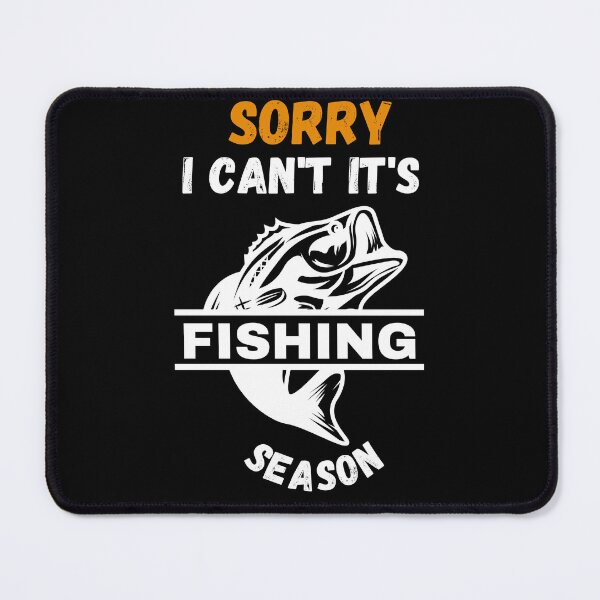 Item preview, Sorry I Can't It's Fishing Season designed and sold by netfires.