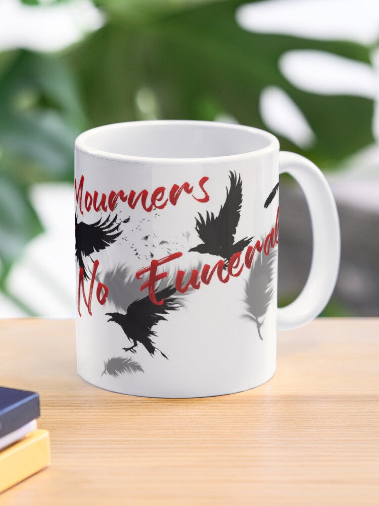 No Mourners No Funerals Six of Crows Inspired White Ceramic Mug